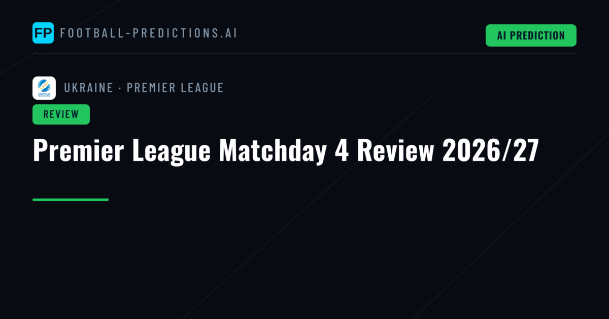 Premier League Matchday 4 Review 2026/27