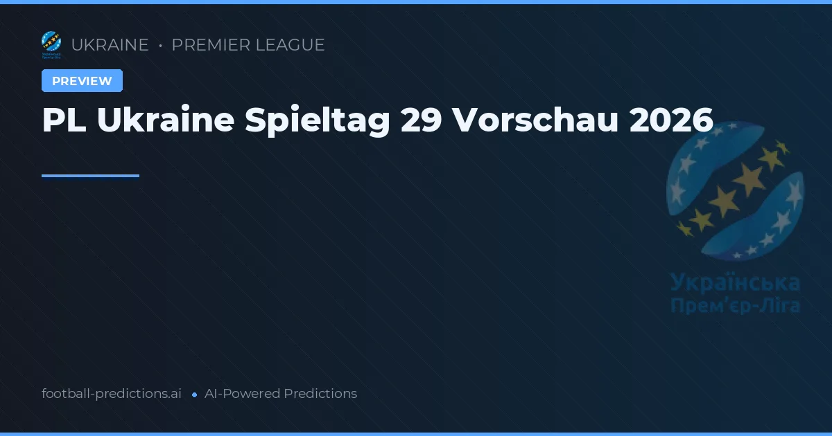 PL Ukraine Spieltag 29 Vorschau 2026