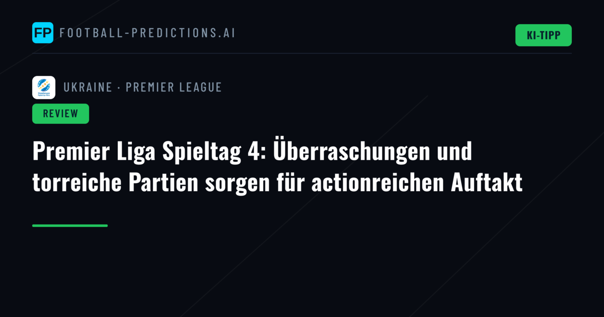 Premier Liga Spieltag 4: Überraschungen und torreiche Partien sorgen für actionreichen Auftakt