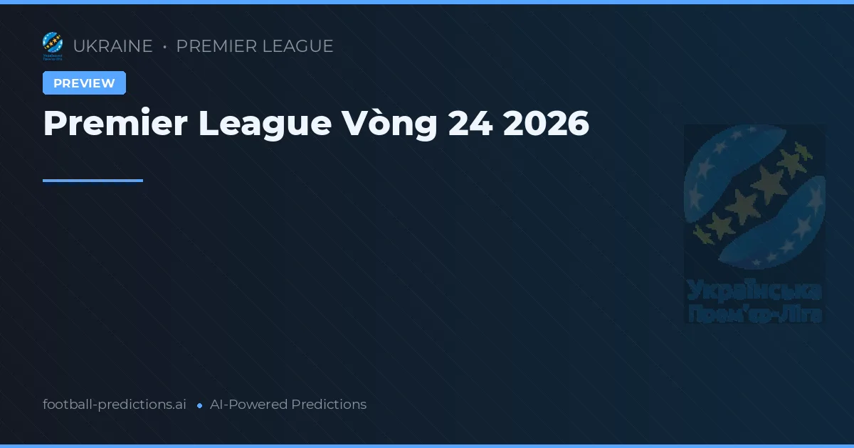 Premier League Vòng 24 2026
