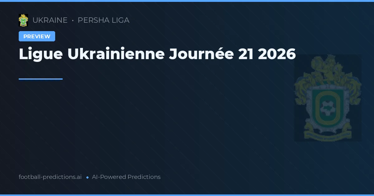 Ligue Ukrainienne Journée 21 2026
