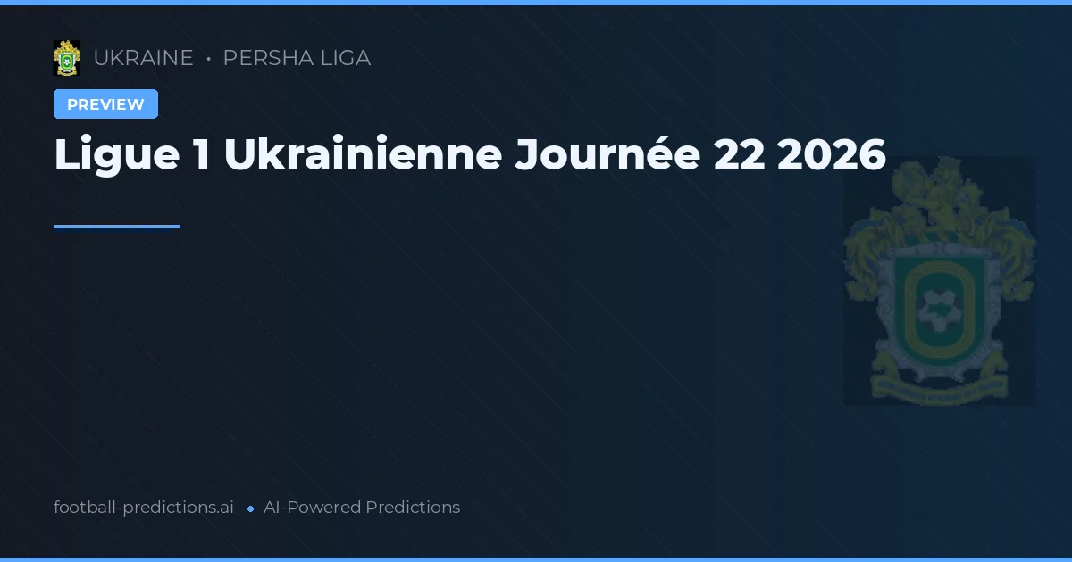 Ligue 1 Ukrainienne Journée 22 2026