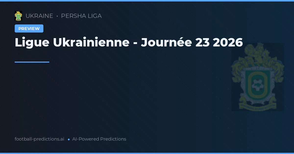 Ligue Ukrainienne - Journée 23 2026