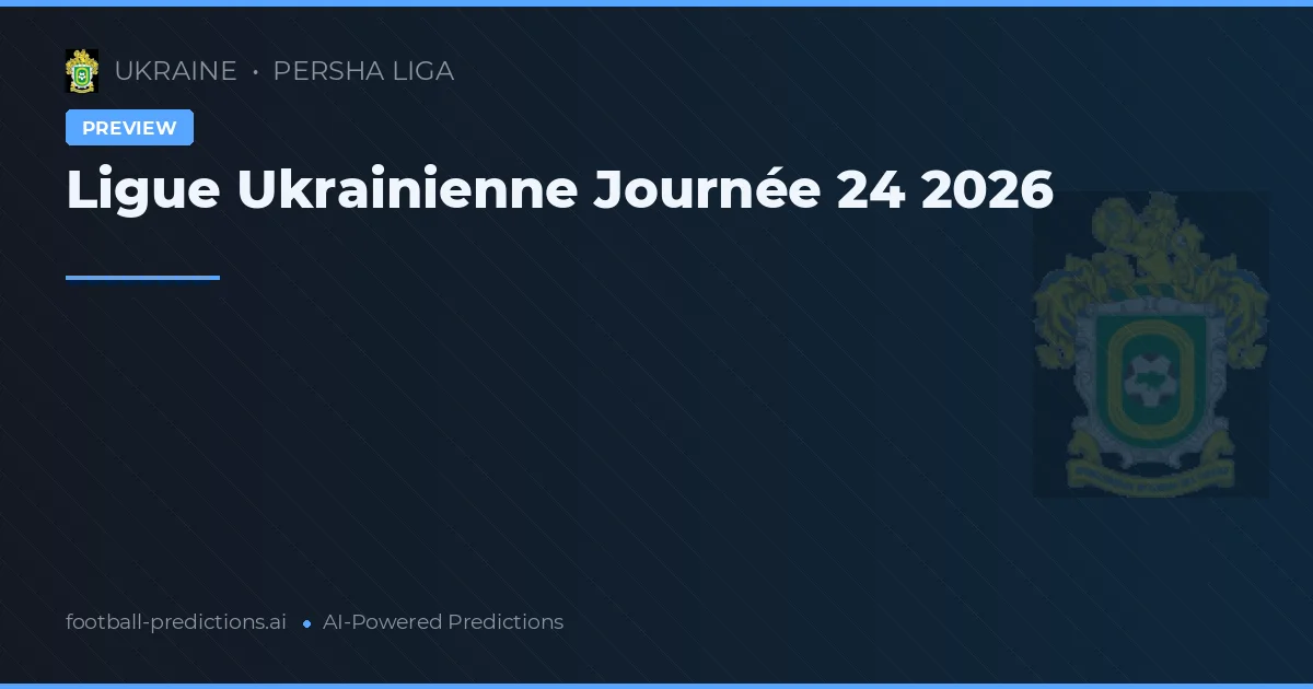 Ligue Ukrainienne Journée 24 2026