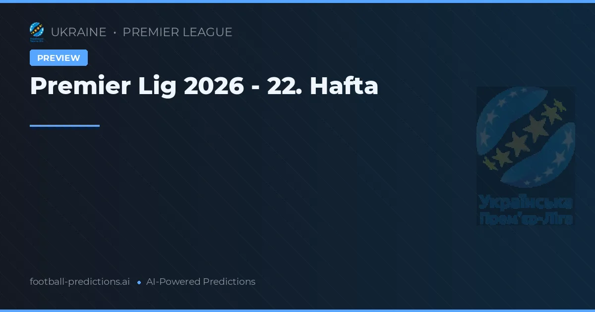 Premier Lig 2026 - 22. Hafta