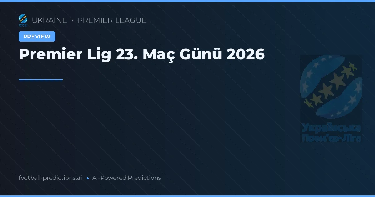 Premier Lig 23. Maç Günü 2026