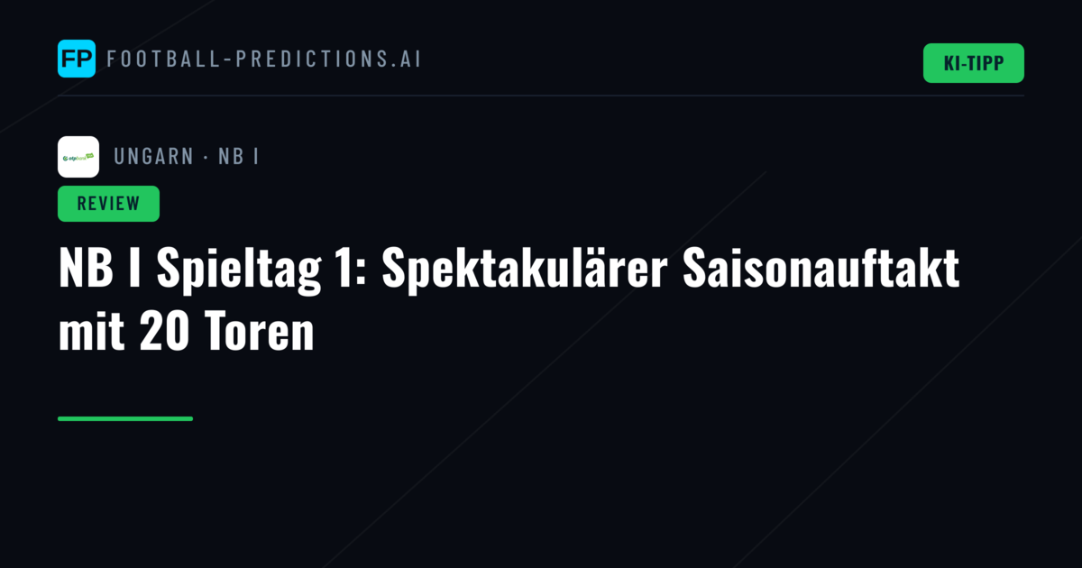 NB I Spieltag 1: Spektakulärer Saisonauftakt mit 20 Toren