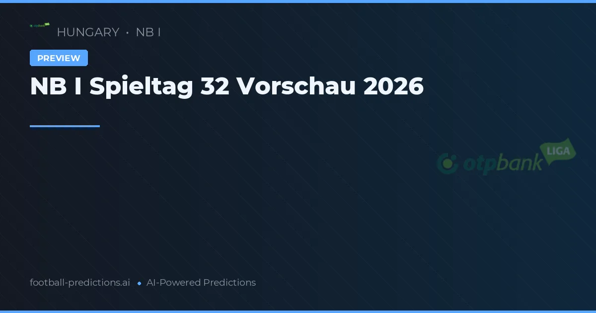 NB I Spieltag 32 Vorschau 2026
