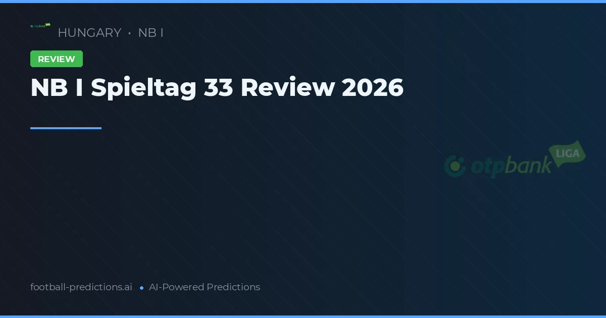 NB I Spieltag 33 Review 2026