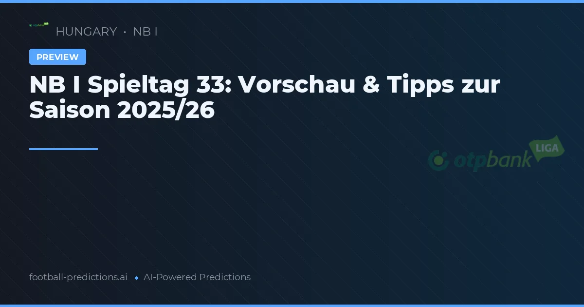 NB I Spieltag 33: Vorschau & Tipps zur Saison 2025/26
