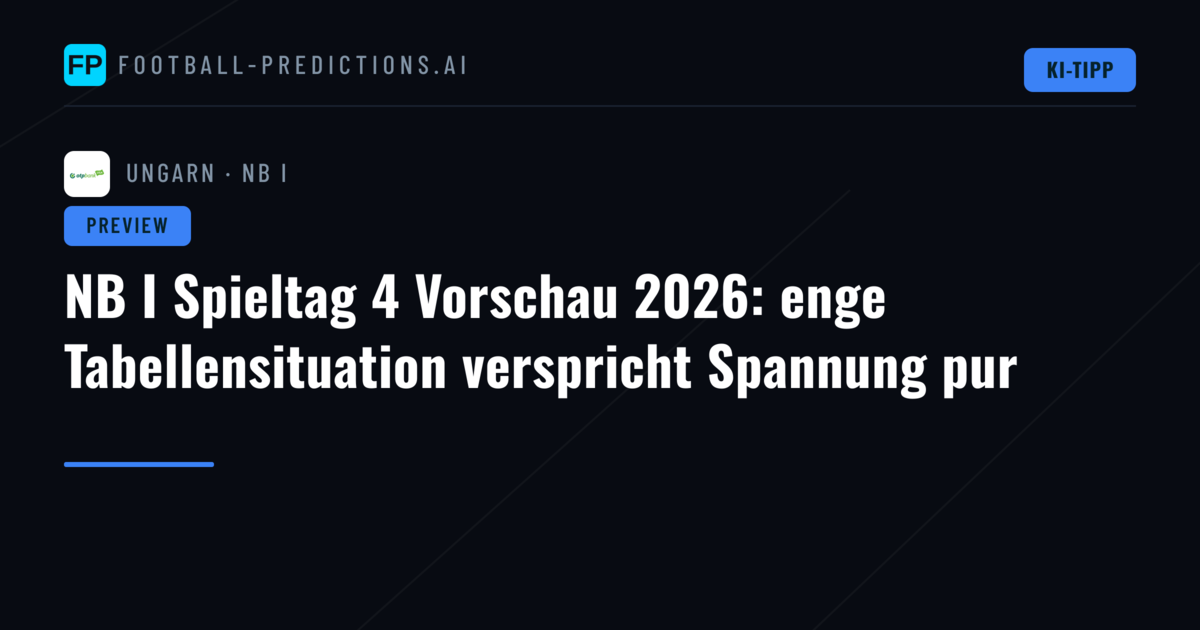 NB I Spieltag 4 Vorschau 2026: enge Tabellensituation verspricht Spannung pur