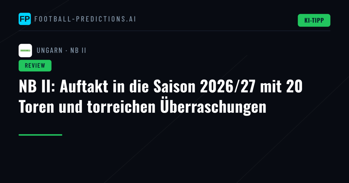 NB II: Auftakt in die Saison 2026/27 mit 20 Toren und torreichen Überraschungen