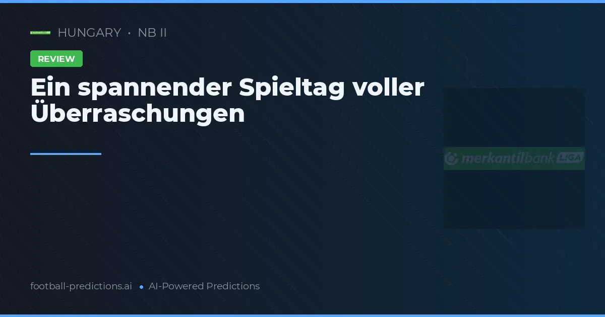 Ein spannender Spieltag voller Überraschungen