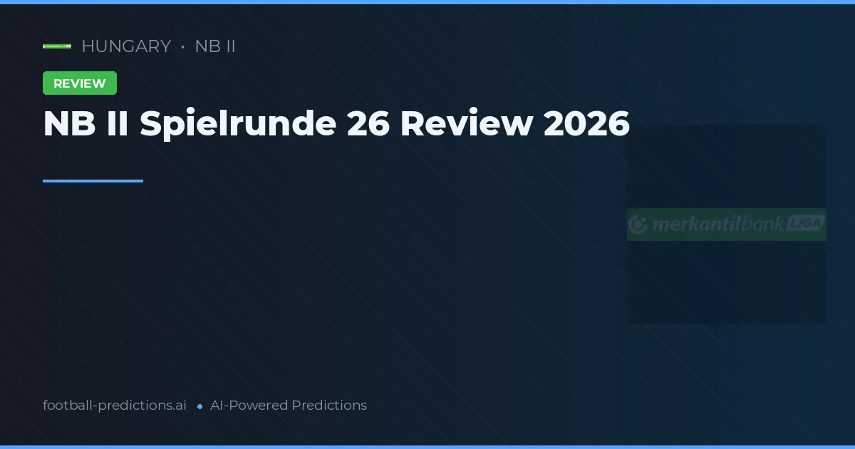 NB II Spielrunde 26 Review 2026