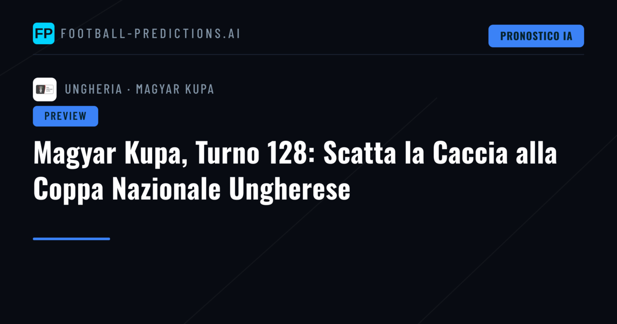 Magyar Kupa, Turno 128: Scatta la Caccia alla Coppa Nazionale Ungherese