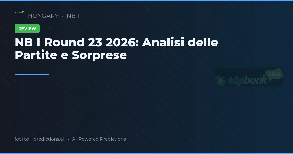 NB I Round 23 2026: Analisi delle Partite e Sorprese