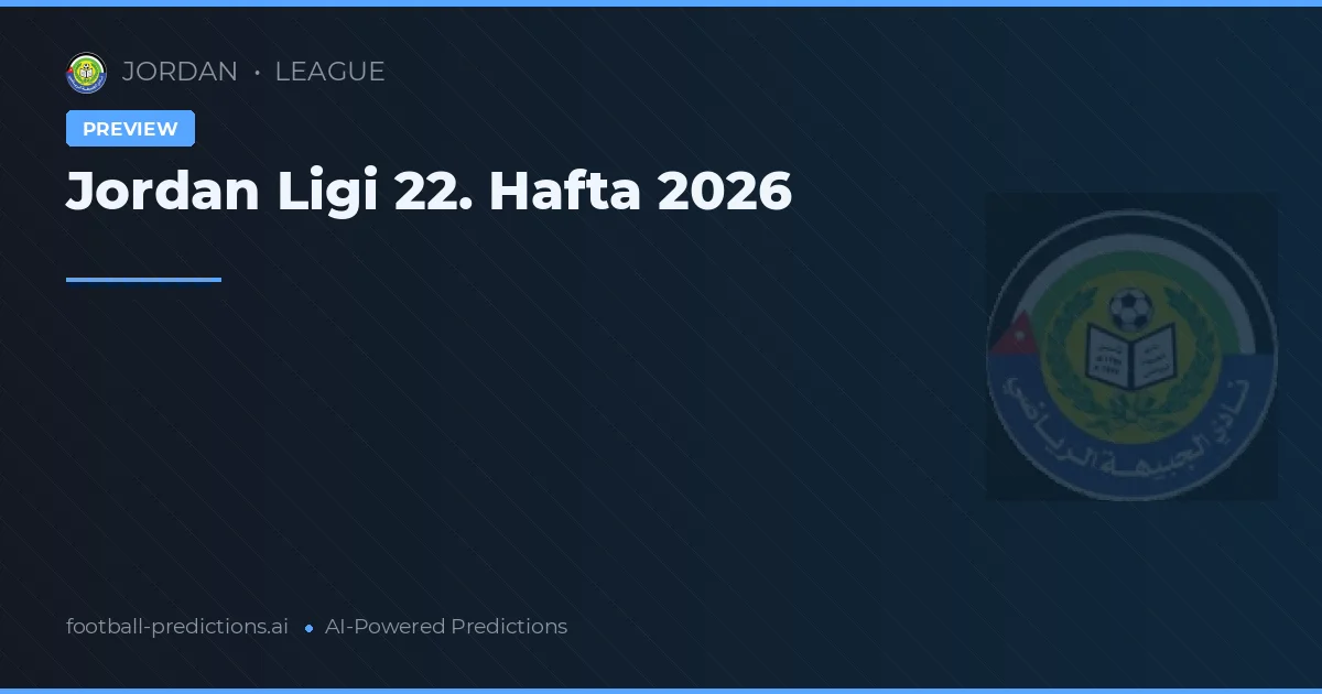 Jordan Ligi 22. Hafta 2026