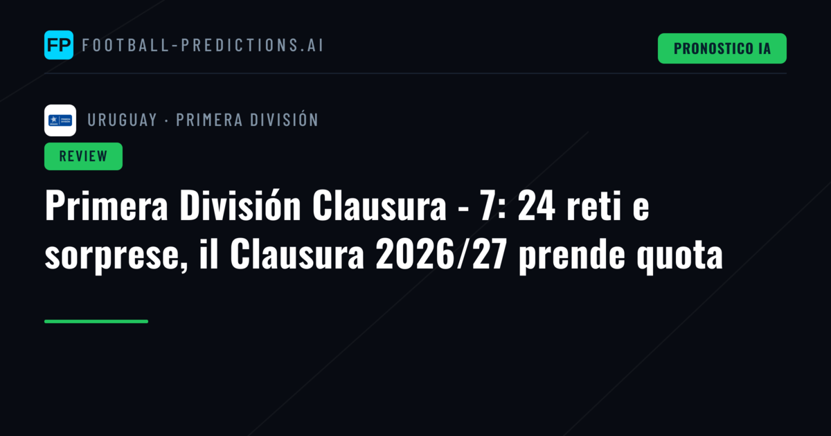 Primera División Clausura - 7: 24 reti e sorprese, il Clausura 2026/27 prende quota
