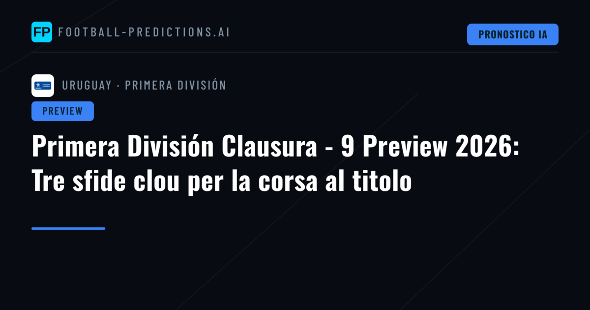 Primera División Clausura - 9 Preview 2026: Tre sfide clou per la corsa al titolo