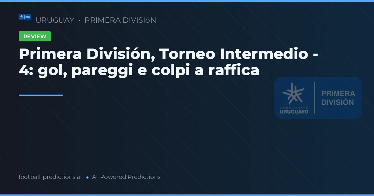 Primera División, Torneo Intermedio - 4: gol, pareggi e colpi a raffica