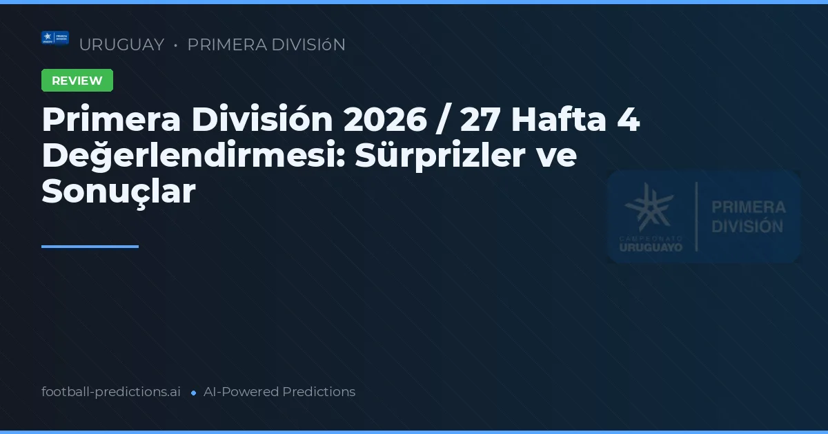 Primera División 2026 / 27 Hafta 4 Değerlendirmesi: Sürprizler ve Sonuçlar