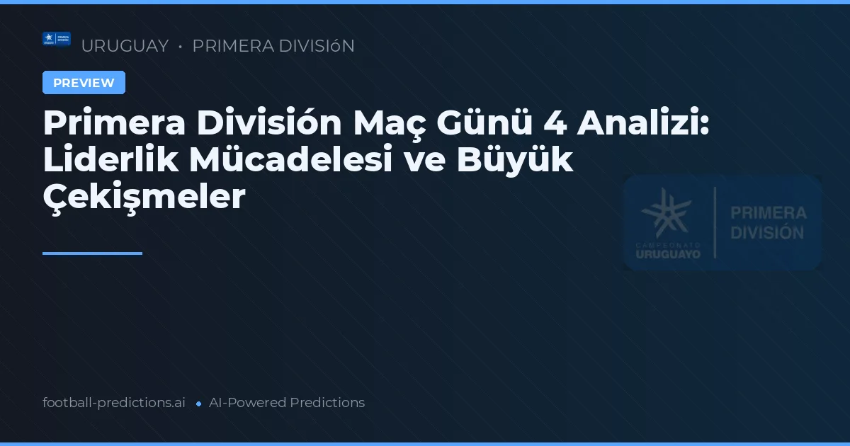 Primera División Maç Günü 4 Analizi: Liderlik Mücadelesi ve Büyük Çekişmeler