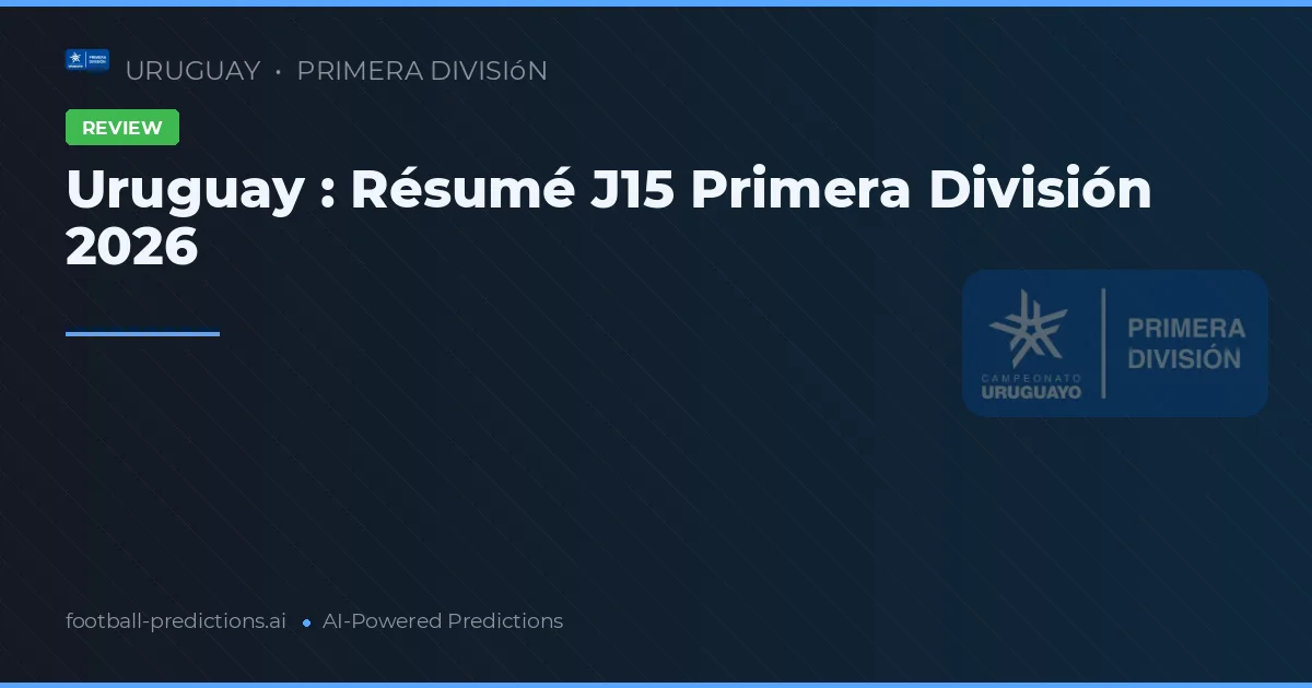 Uruguay : Résumé J15 Primera División 2026