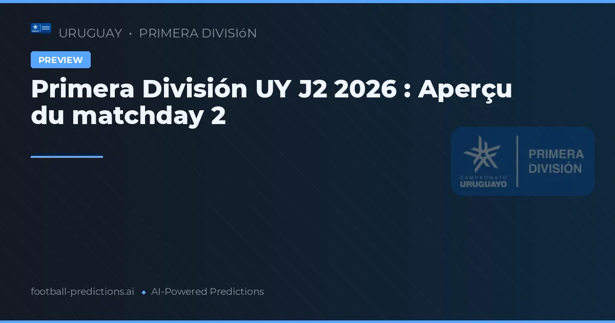 Primera División UY J2 2026 : Aperçu du matchday 2