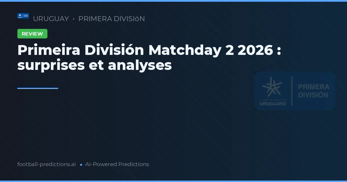 Primeira División Matchday 2 2026 : surprises et analyses