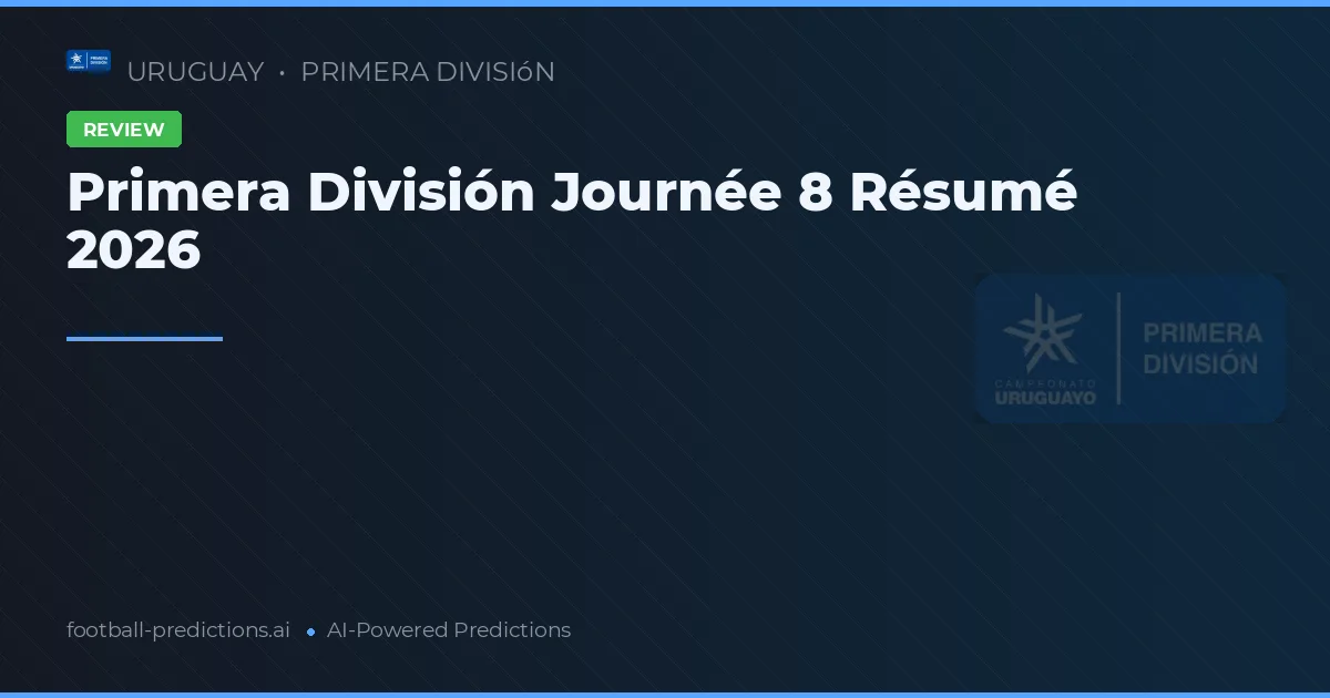 Primera División Journée 8 Résumé 2026