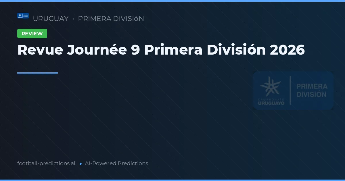 Revue Journée 9 Primera División 2026