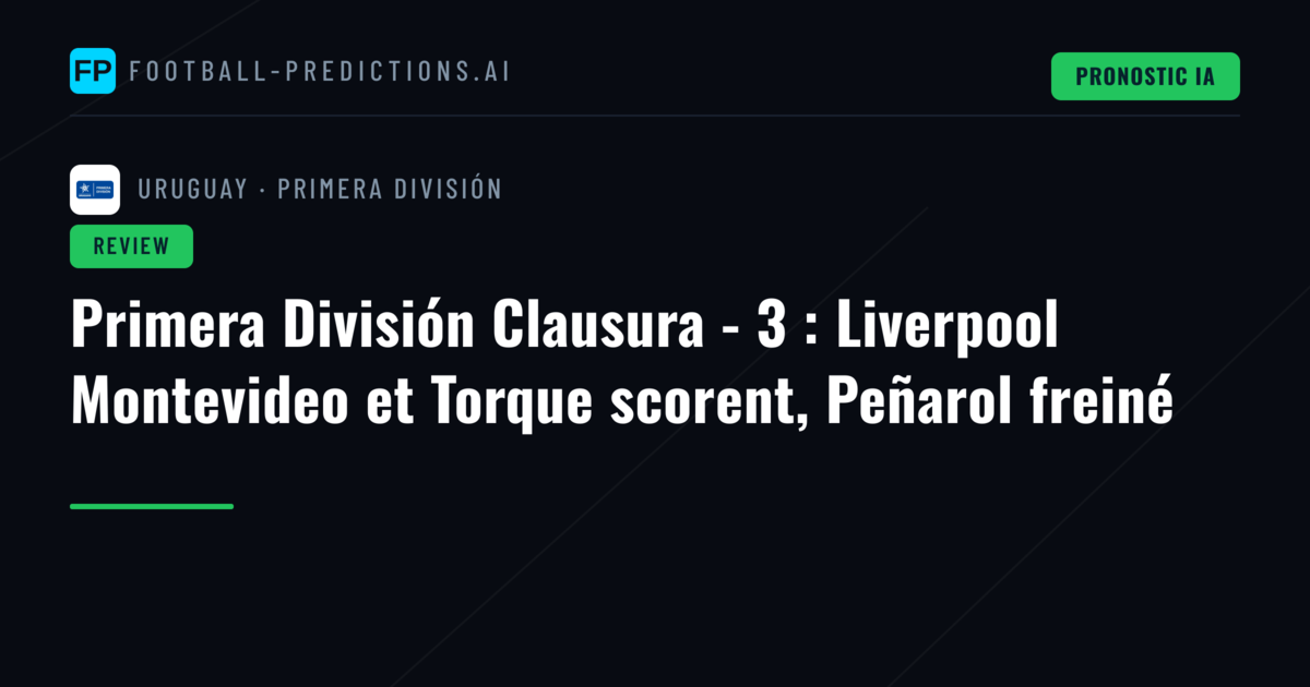 Primera División Clausura - 3 : Liverpool Montevideo et Torque scorent, Peñarol freiné