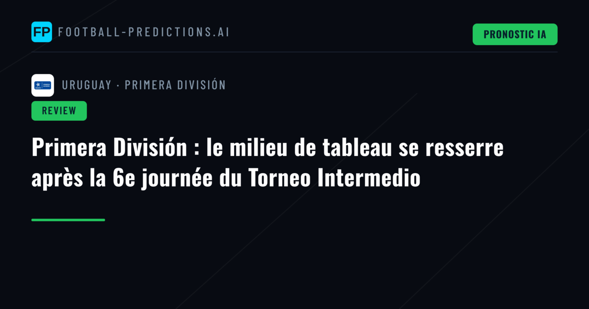 Primera División : le milieu de tableau se resserre après la 6e journée du Torneo Intermedio