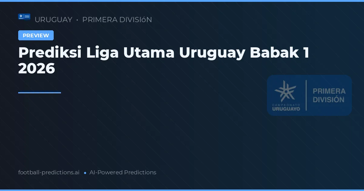 Prediksi Liga Utama Uruguay Babak 1 2026