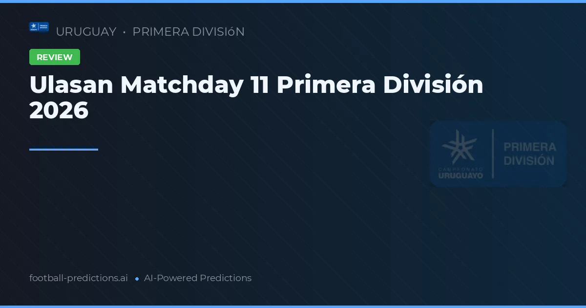 Ulasan Matchday 11 Primera División 2026