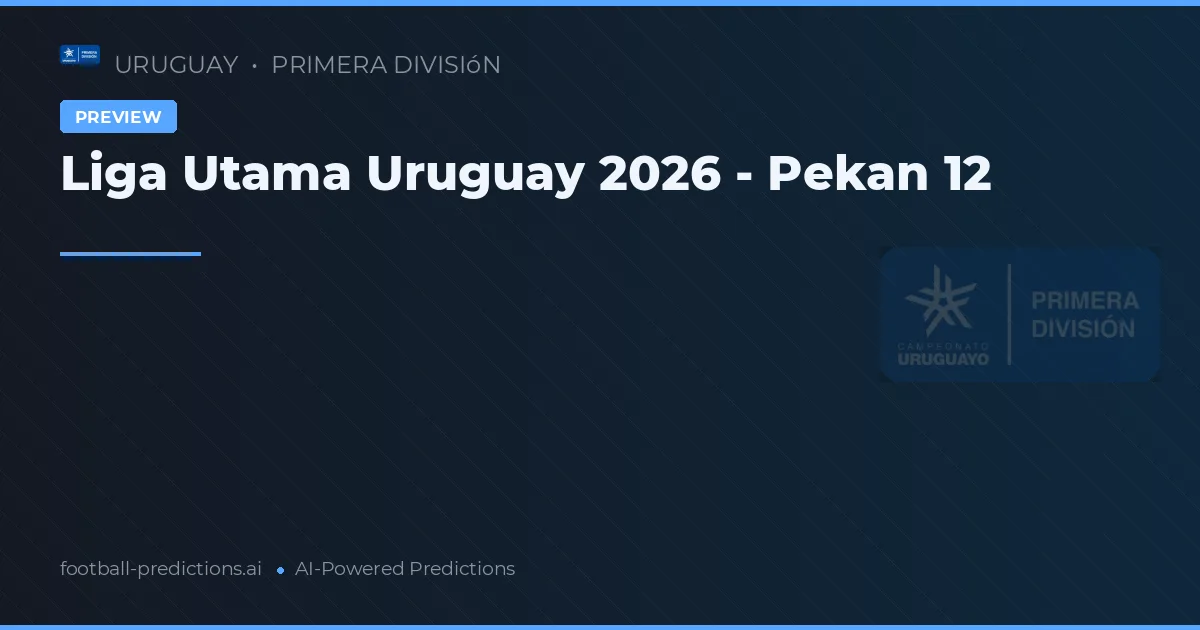 Liga Utama Uruguay 2026 - Pekan 12