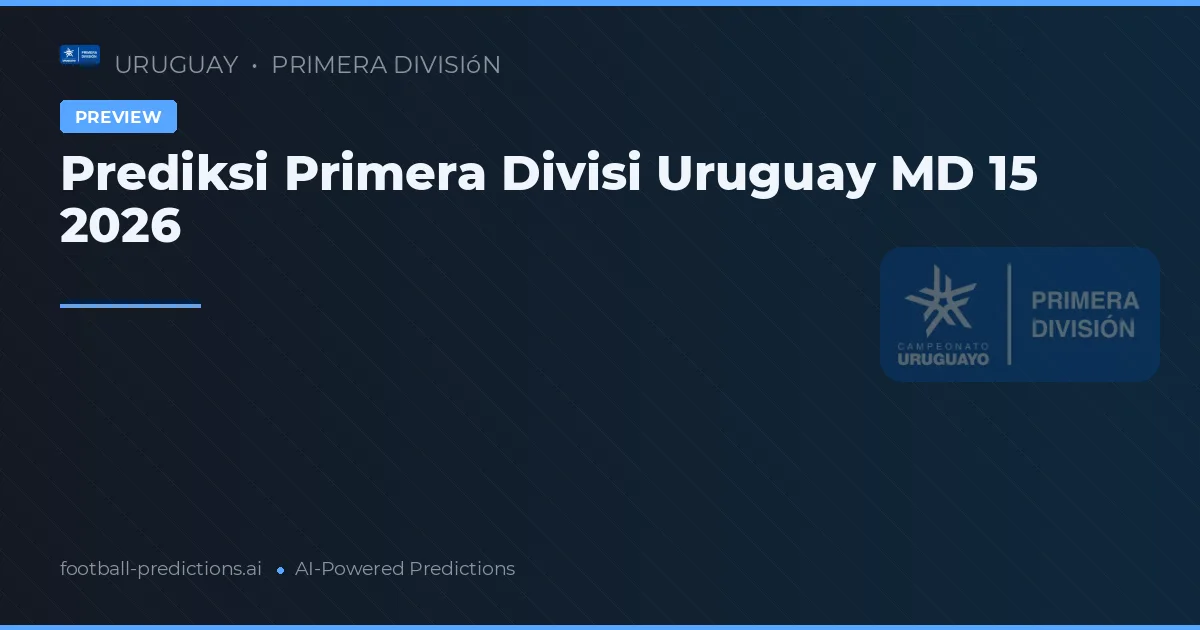Prediksi Primera Divisi Uruguay MD 15 2026