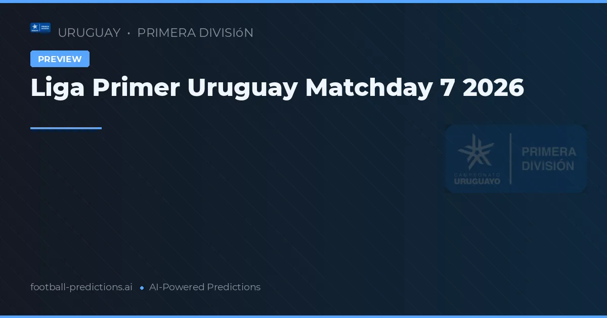 Liga Primer Uruguay Matchday 7 2026