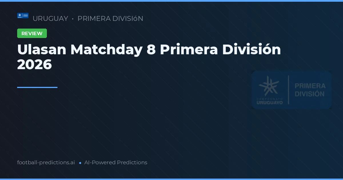 Ulasan Matchday 8 Primera División 2026