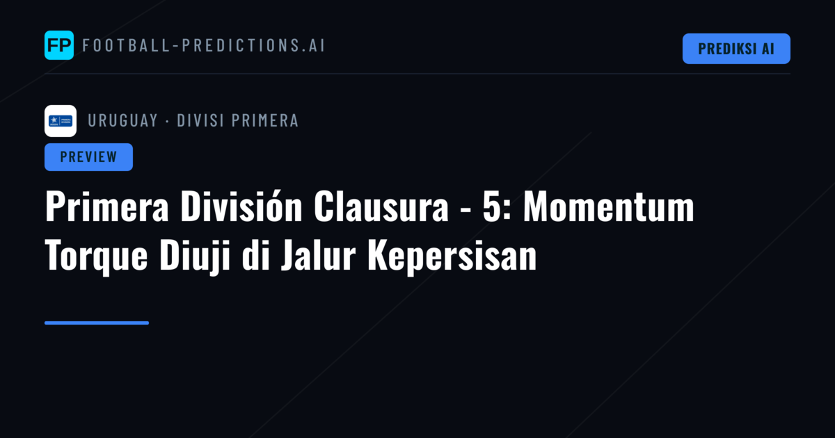 Primera División Clausura - 5: Momentum Torque Diuji di Jalur Kepersisan