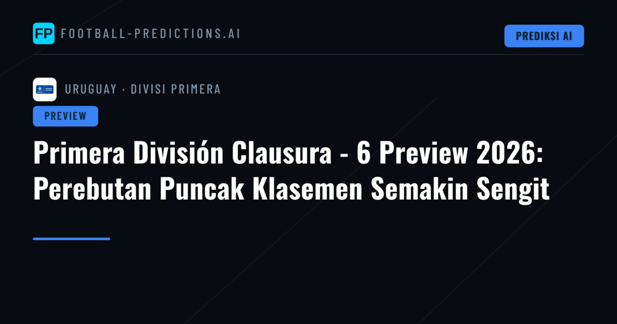 Primera División Clausura - 6 Preview 2026: Perebutan Puncak Klasemen Semakin Sengit
