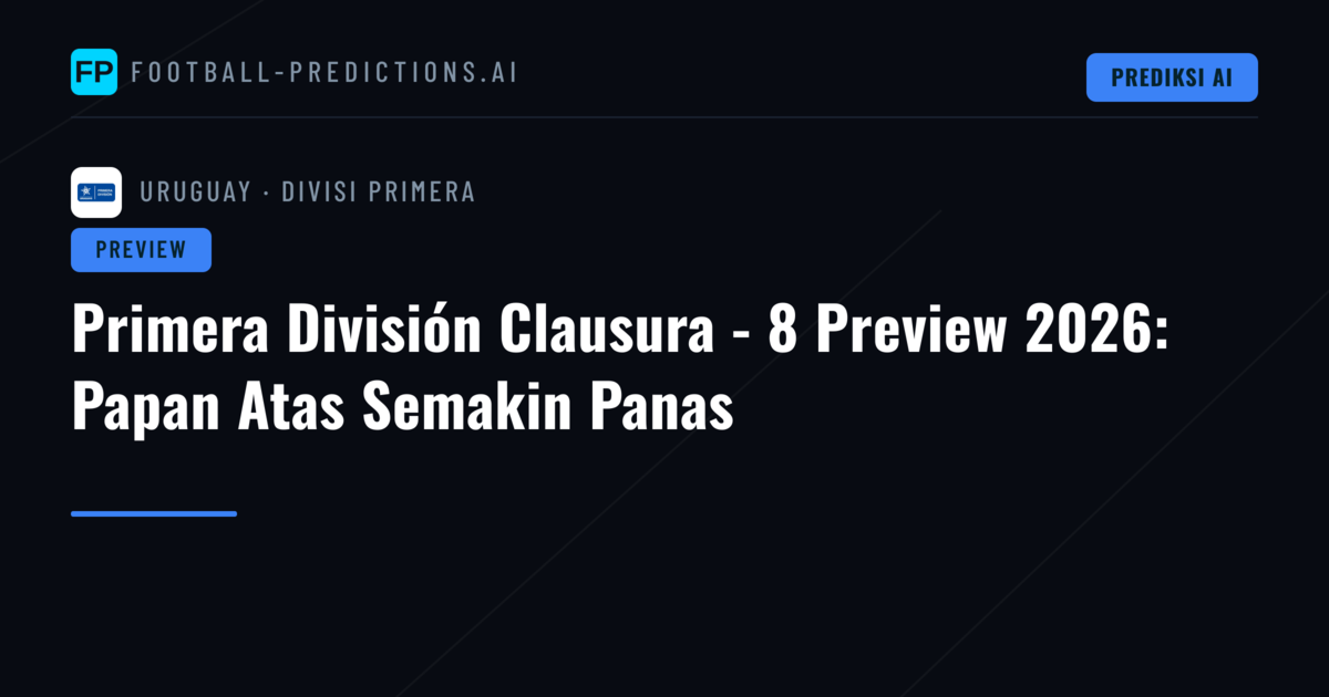 Primera División Clausura - 8 Preview 2026: Papan Atas Semakin Panas