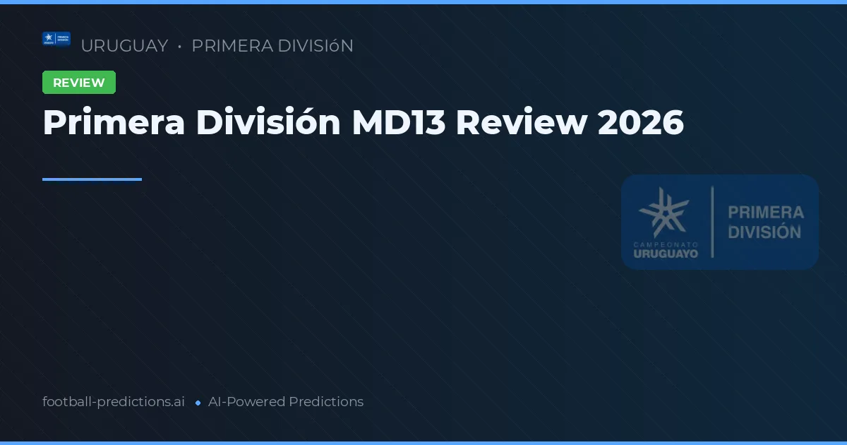 Primera División MD13 Review 2026
