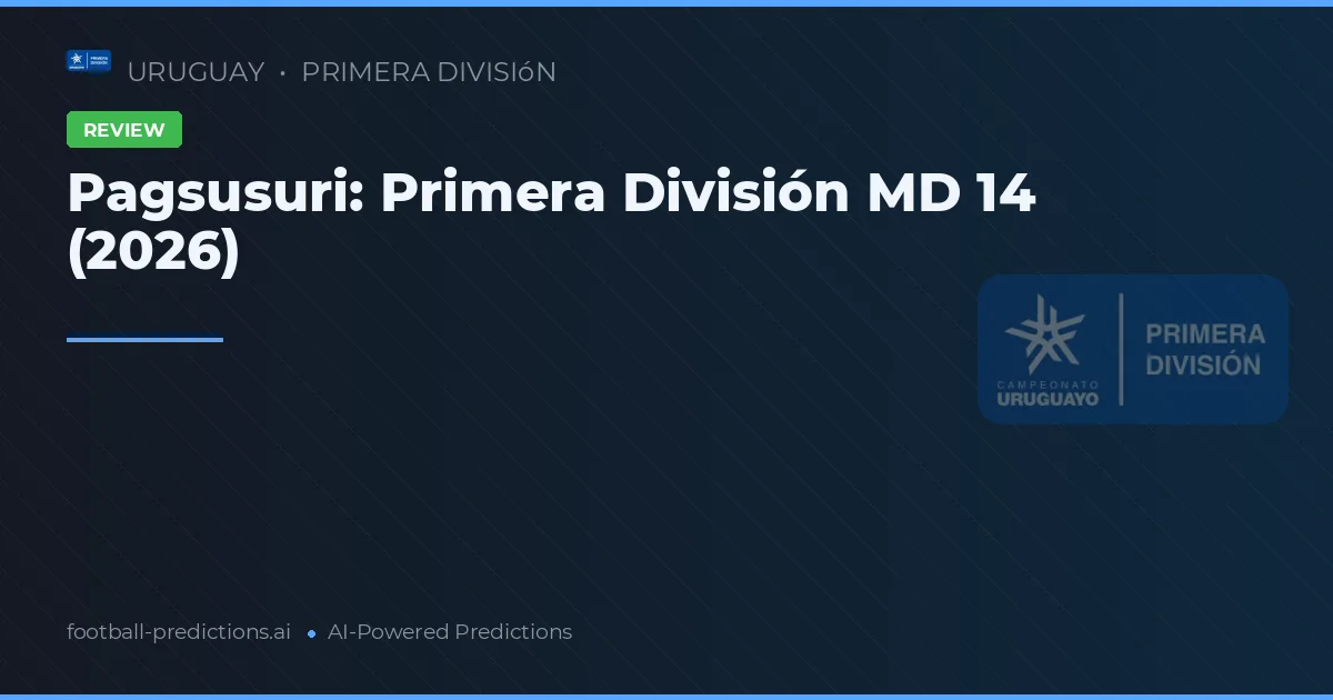 Pagsusuri: Primera División MD 14 (2026)
