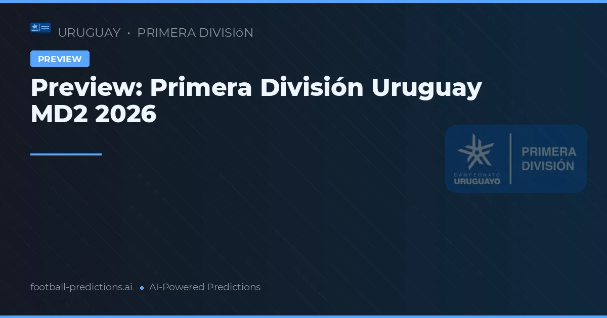 Preview: Primera División Uruguay MD2 2026