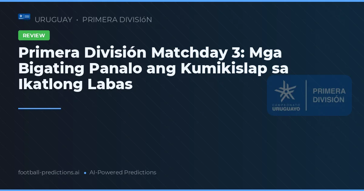 Primera División Matchday 3: Mga Bigating Panalo ang Kumikislap sa Ikatlong Labas