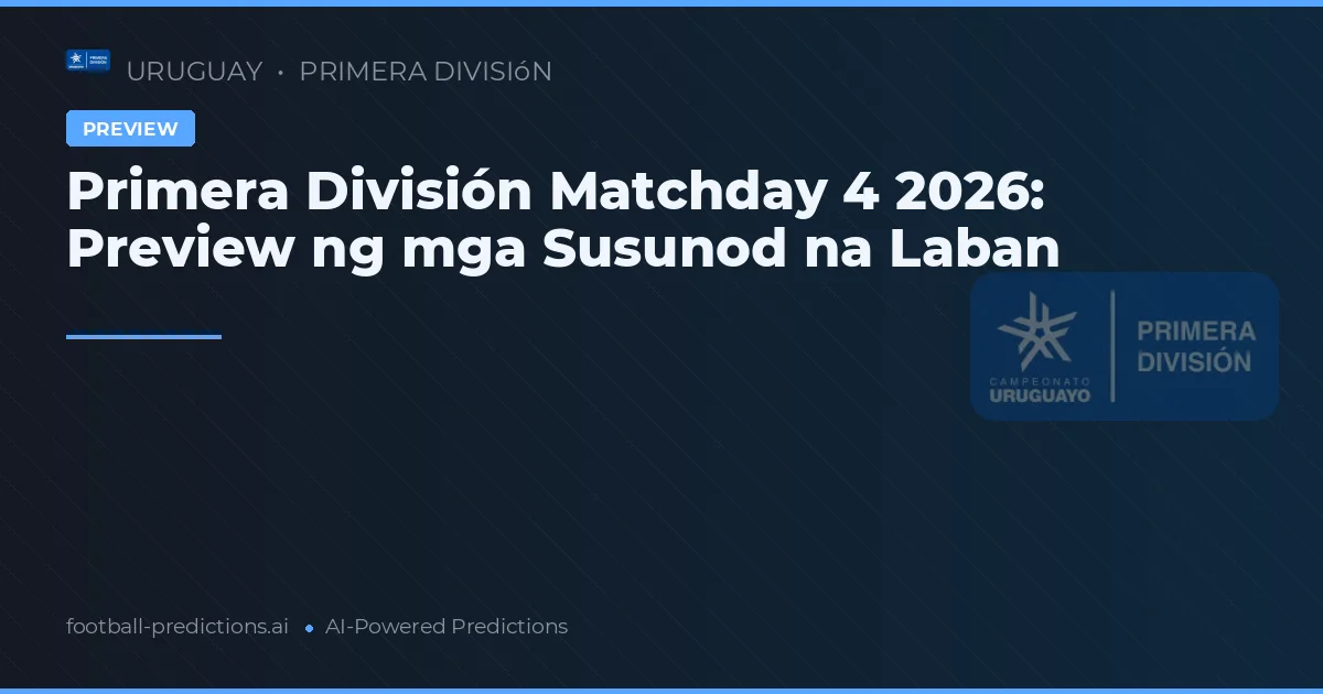 Primera División Matchday 4 2026: Preview ng mga Susunod na Laban