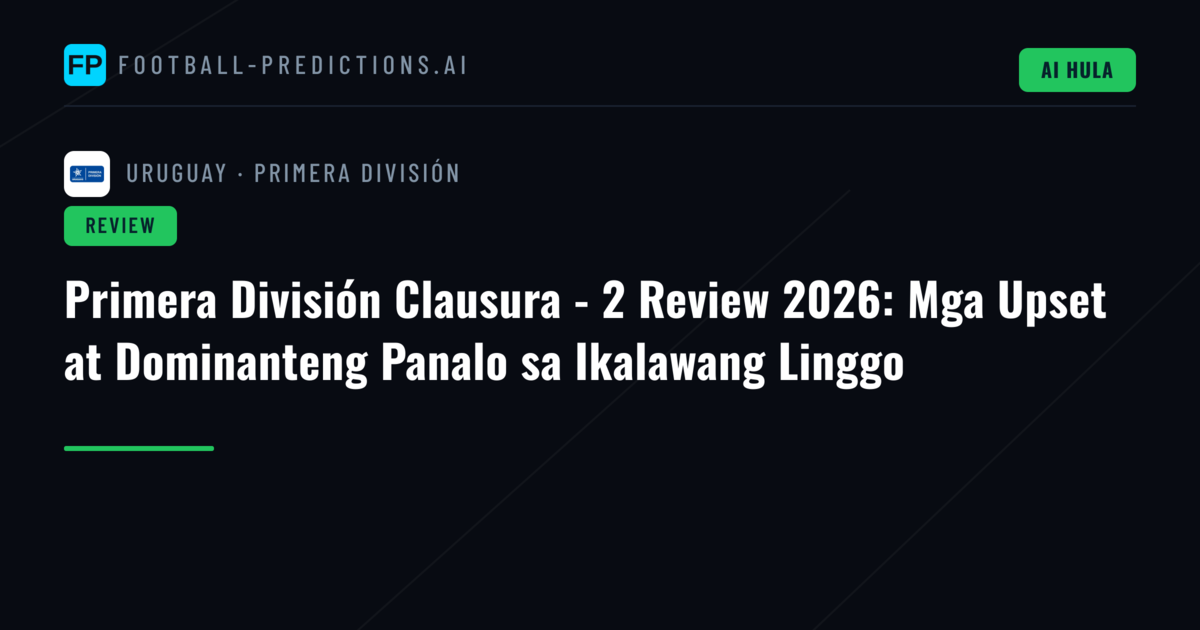 Primera División Clausura - 2 Review 2026: Mga Upset at Dominanteng Panalo sa Ikalawang Linggo