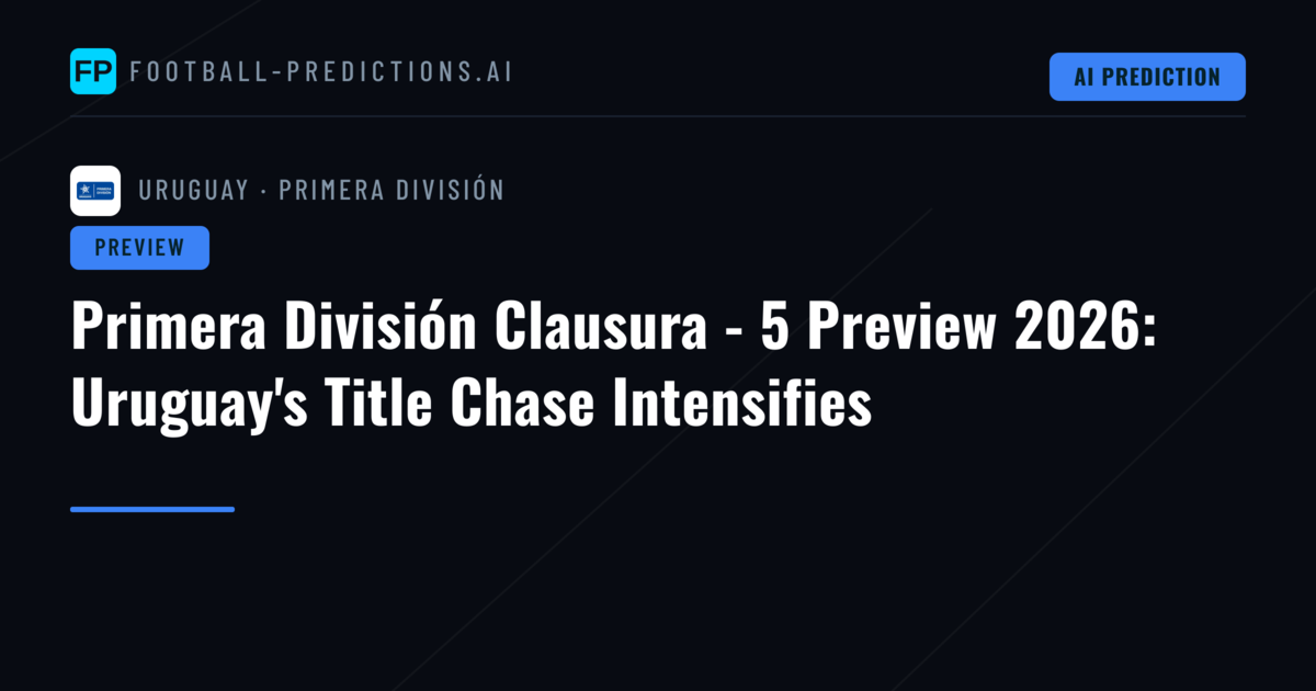 Primera División Clausura - 5 Preview 2026: Uruguay's Title Chase Intensifies
