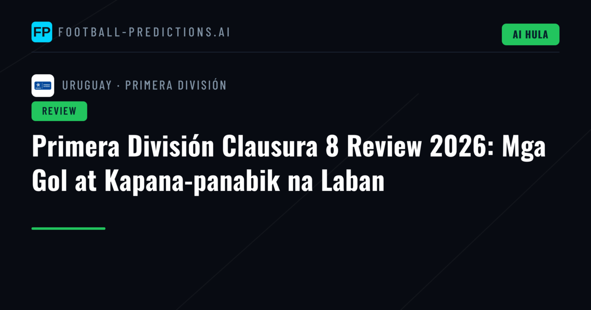 Primera División Clausura 8 Review 2026: Mga Gol at Kapana-panabik na Laban